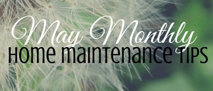 May 2016 Home Maintenance Tips